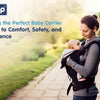 Choosing the Perfect Baby Carrier: A Guide to Comfort, Safety, and Convenience - hopop.in