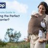 The Ultimate Guide to Choosing the Perfect Baby Carrier