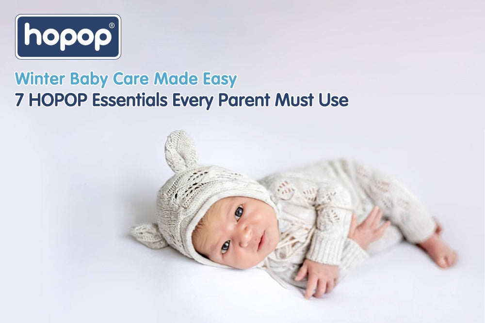 Winter Baby Care Made Easy: 7 HOPOP Essentials Every Parent Must Use